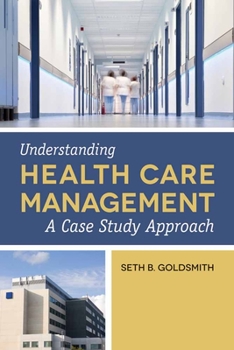 Paperback Understanding Health Care Management: A Case Study Approach Book