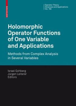 Hardcover Holomorphic Operator Functions of One Variable and Applications: Methods from Complex Analysis in Several Variables Book