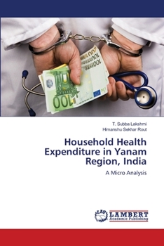 Paperback Household Health Expenditure in Yanam Region, India Book