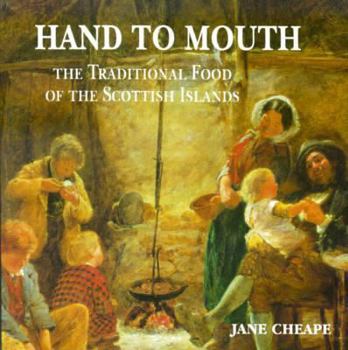 Hand to Mouth: The Traditional Food of the Scottish Islands