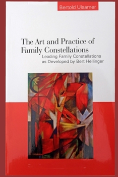 Paperback The Art and Practice of Family Constellations: Leading family constellations as developed by Bert Hellinger Book