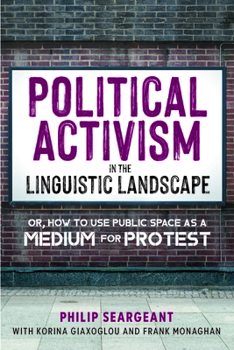 Paperback Political Activism in the Linguistic Landscape: Or, How to Use Public Space as a Medium for Protest Book