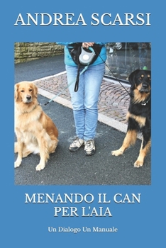 Paperback Menando Il Can Per L'Aia: Un Dialogo Un Manuale [Italian] Book