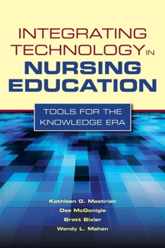 Paperback Integrating Technology in Nursing Education: Tools for the Knowledge Era: Tools for the Knowledge Era Book