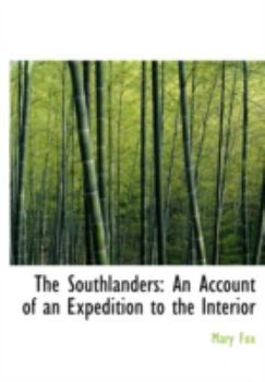 Paperback The Southlanders: An Account of an Expedition to the Interior (Large Print Edition) [Large Print] Book