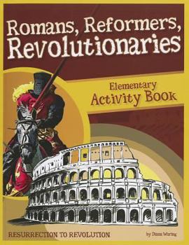 Paperback Romans, Reformers, Revolutionaries: Resurrection to Revolution: Elementary Activity Book