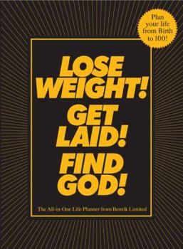 Paperback Lose Weight! Get Laid! Find God!: The All-In-One Life Planner Book