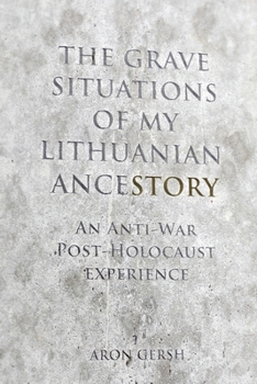 Paperback The Grave Situations of My Lithuanian Ancestory: A post-War, post-Holocaust Rant Book
