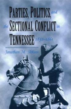 Hardcover Parties Politics Sectional Conflict: Tennessee 1832-1861 Book