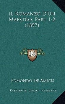 Paperback Il Romanzo D'Un Maestro, Part 1-2 (1897) [Italian] Book