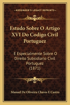 Paperback Estudo Sobre O Artigo XVI Do Codigo Civil Portuguez: E Especialmente Sobre O Direito Subsidiario Civil Portuguez (1871) [Portuguese] Book