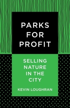Parks for Profit: Selling Nature in the City