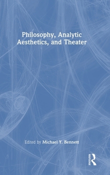 Hardcover Philosophy, Analytic Aesthetics, and Theater Book
