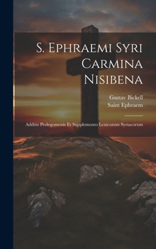 Hardcover S. Ephraemi Syri Carmina Nisibena: Additis Prolegomenis Et Supplemento Lexicorum Syriacorum [Syriac] Book