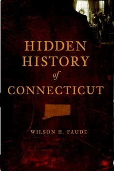 Hidden History of Connecticut - Book  of the Hidden History