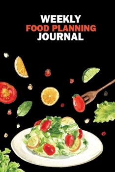 Weekly Food Planning Journal: Neatly Organized Weekly Meal Planner Grocery List Journal - 6x9 Inch Meal Planner Weekly Menu Journal, Great Meal Planner & Grocery List Shopping Diary for Girls