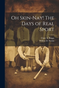 Paperback Oh Skin-nay! The Days of Real Sport Book