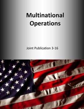 Paperback Multinational Operations: Joint Publication 3-16 Book