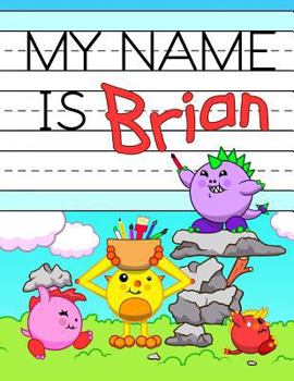 Paperback My Name Is Brian: Personalized Primary Name Tracing Workbook for Kids Learning How to Write Their First Name, Practice Paper with 1 Ruli Book