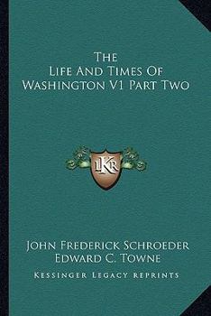 Paperback The Life And Times Of Washington V1 Part Two Book