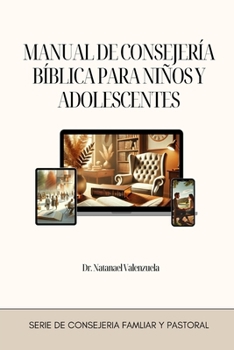 Manual de Consejería Bíblica para Niños y Adolescentes (Spanish Edition)