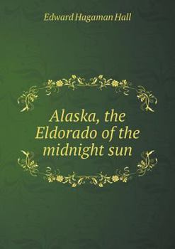 Paperback Alaska, the Eldorado of the midnight sun Book