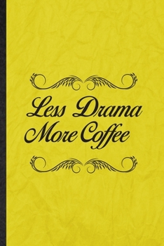 Paperback Less Drama More Coffee: Funny Blank Lined Drama Soloist Orchestra Notebook/ Journal, Graduation Appreciation Gratitude Thank You Souvenir Gag Book