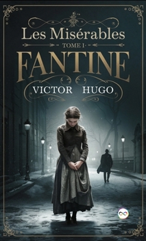 Les Misérables Tome I: Fantine (French Edition)