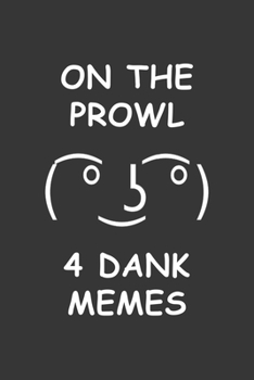 Paperback On The Prowl 4 Dank Memes Notebook: Lined Journal, 120 Pages, 6 x 9, Affordable Gift Journal Matte Finish Book