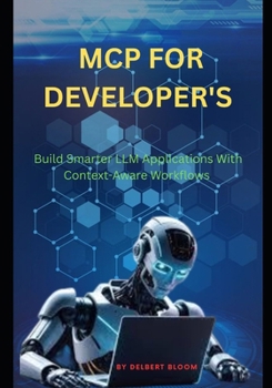 Paperback MCP for developer's: Build Smarter LLM Applications With Context-Aware Workflows Book
