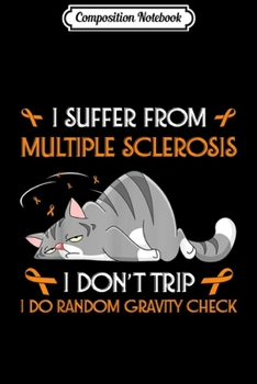 Paperback Composition Notebook: I Suffer From Multiple Sclerosis I Do Random Gravity Check Journal/Notebook Blank Lined Ruled 6x9 100 Pages Book