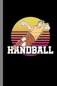 Paperback Handball Guy: Sports Game Gift For Players and Coaches (6"x9") Dot Grid Notebook To Write In Book