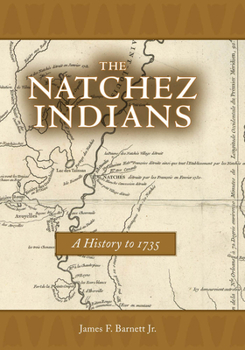 Hardcover The Natchez Indians: A History to 1735 Book