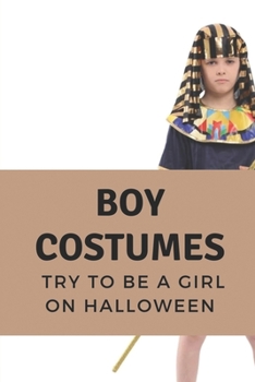 Paperback Boy Costumes: Try To Be A Girl On Halloween: Girly Costumes On Halloween Book