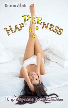 Paperback Happeeness: 10 Spritzig-Nasse Kurzgeschichten [German] Book