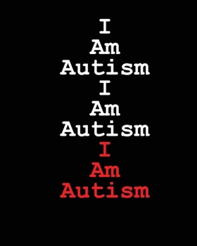 I Am Autism I Am Autism I Am Autism