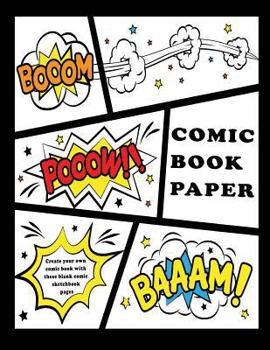 Paperback Comic Book Paper: Create your own comic book with these blank comic sketchbook pages: Over 100 Pages, 8.5" x 11.5" Big Blank Comic Book