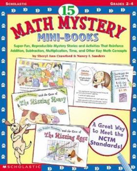 Paperback 15 Math Mystery Mini-Books: Super-Fun, Reproducible Mystery Stories and Activities That Reinforce Addition, Subtraction, Multiplication, Time, and Book