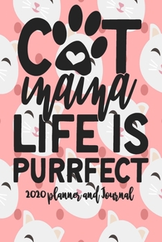 Paperback 2020 Planner and Journal - Cat Mama Life Is Purrfect: 2020 Cat Themed Planner and Journal 6" x 9" 110 Pages With Cute Kitty Cat Kitten Quotes Book