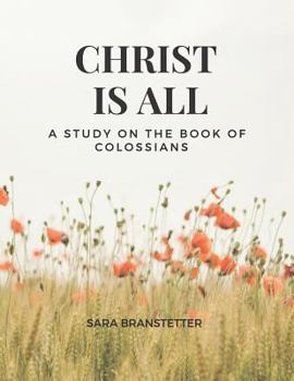 Paperback Christ Is All a Study on the Book of Colossians Book