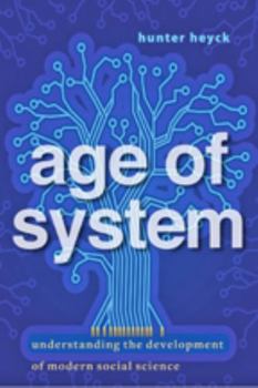 Hardcover Age of System: Understanding the Development of Modern Social Science Book