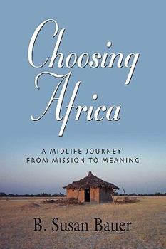 Paperback Choosing Africa: A Midlife Journey from Mission to Meaning Book