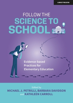 Paperback Follow the Science to School: Evidence-Based Practices for Elementary Education Book
