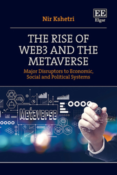 Hardcover The Rise of Web3 and the Metaverse: Major Disruptors to Economic, Social, and Political Systems Book