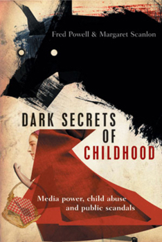 Hardcover Dark Secrets of Childhood: Media Power, Child Abuse and Public Scandals Book