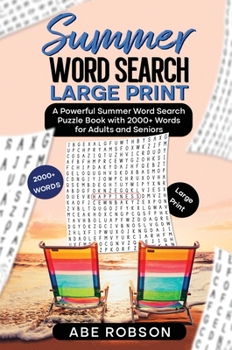 Summer Word Search Large Print: A Powerful Word Search Summer Puzzle Book with 2000+ words for Adults and Seniors