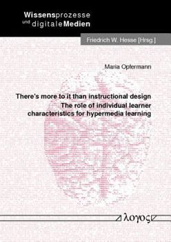 Paperback There's More to It Than Instructional Design: The Role of Individual Learner Characteristics for Hypermedia Learning Book