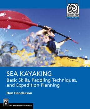 Paperback Sea Kayaking: Basic Skills, Paddling Techniques, and Trip Planning Book