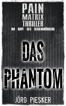 Paperback Das Phantom: Pain Matrix Thriller - im Kopf des Serienmörders [German] Book