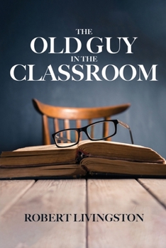 Paperback The Old Guy In The Classroom Book